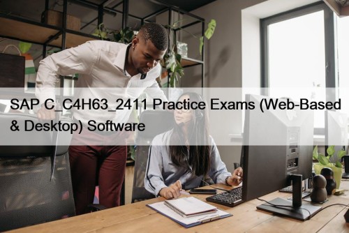 SAP C_C4H63_2411 Practice Exams (Web-Based & Desktop) Software